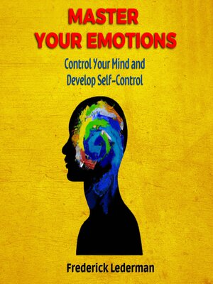 cover image of Master Your Emotions, Control Your Mind and Develop Self-Control
